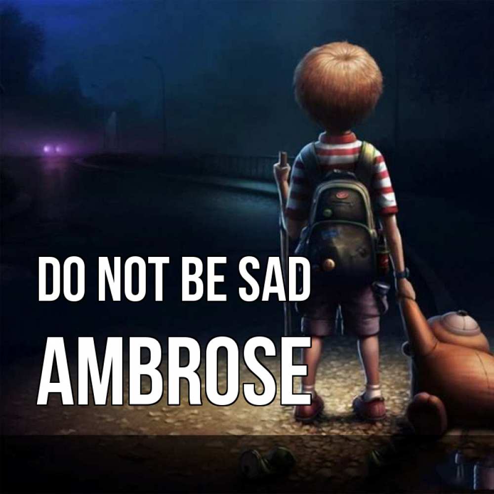 Greetings card с именем, Ambrose Do not be sad мишка рюкзак ребенок Greetings with text for free download 