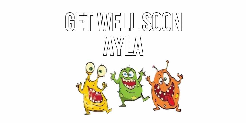 Greetings card с именем, Ayla Get well soon бациллы пляшут Greetings with text for free download 