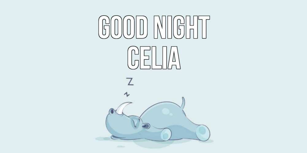 Greetings card с именем, Celia Good night сладких снов с носорогом Greetings with text for free download 
