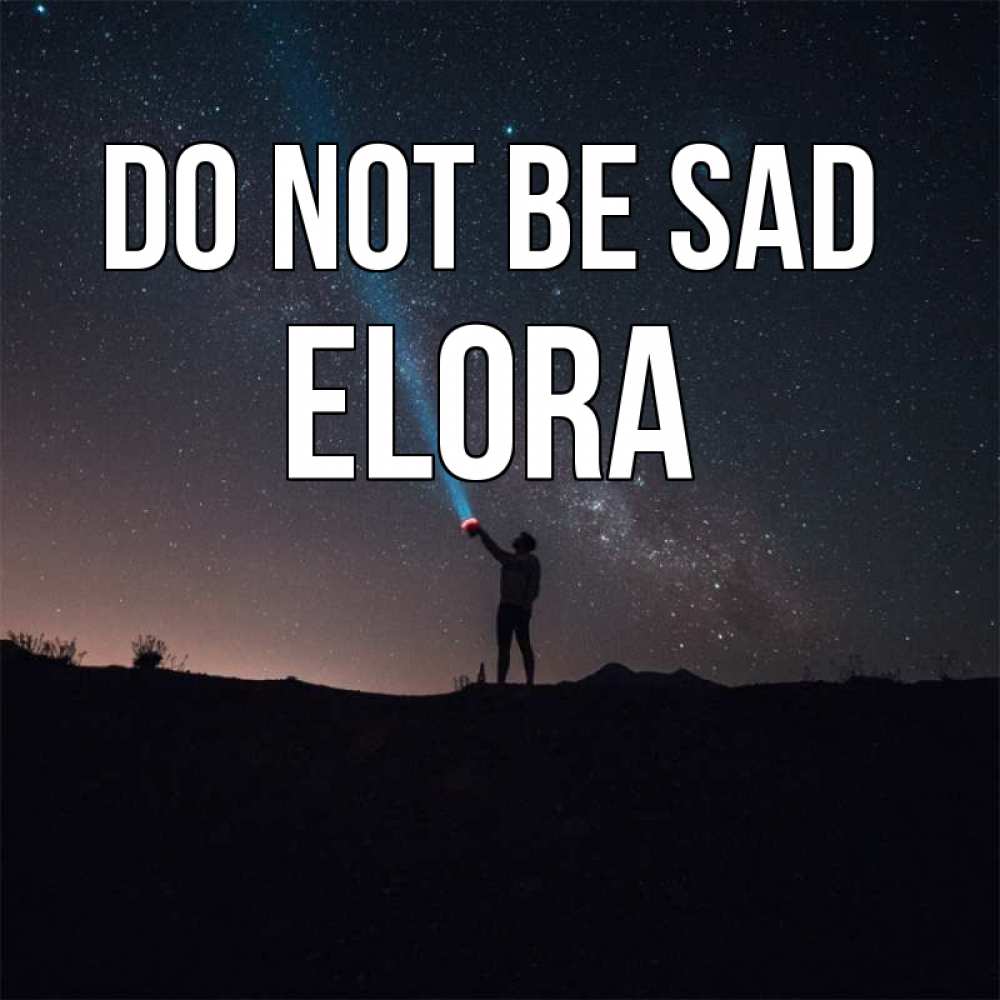 Greetings card с именем, Elora Do not be sad луч света и млечный путь Greetings with text for free download 