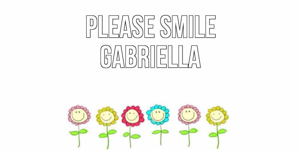 Greetings card с именем, Gabriella Please smile улыбка, цветы Greetings with text for free download 