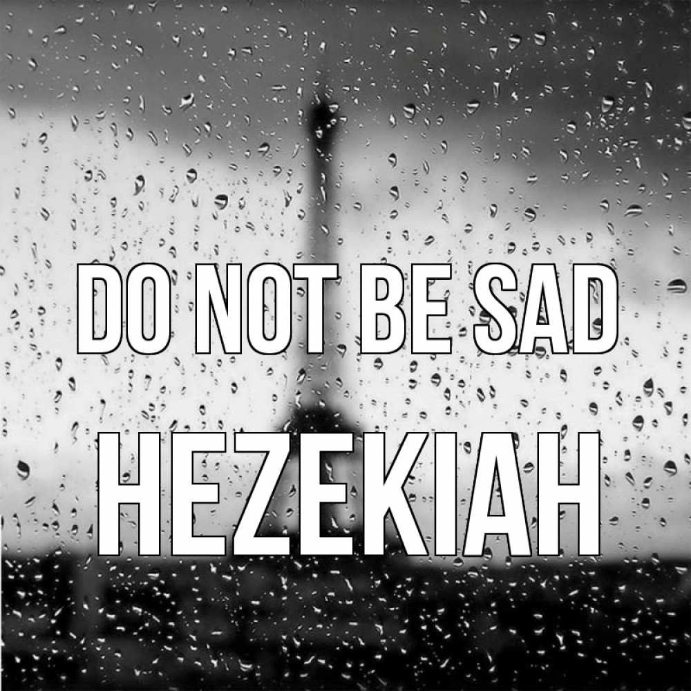 Greetings card с именем, Hezekiah Do not be sad Париж и Эйфелева башня Greetings with text for free download 