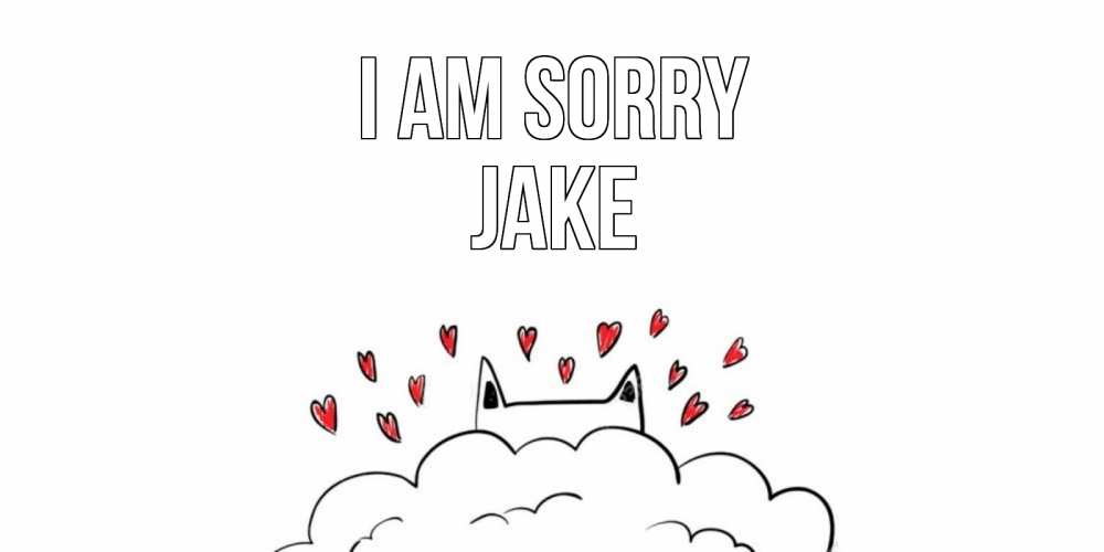 Greetings card с именем, Jake I am sorry прости меня Greetings with text for free download 