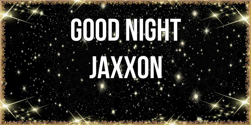 Greetings card с именем, Jaxxon Good night засыпаем под звездами Greetings with text for free download 