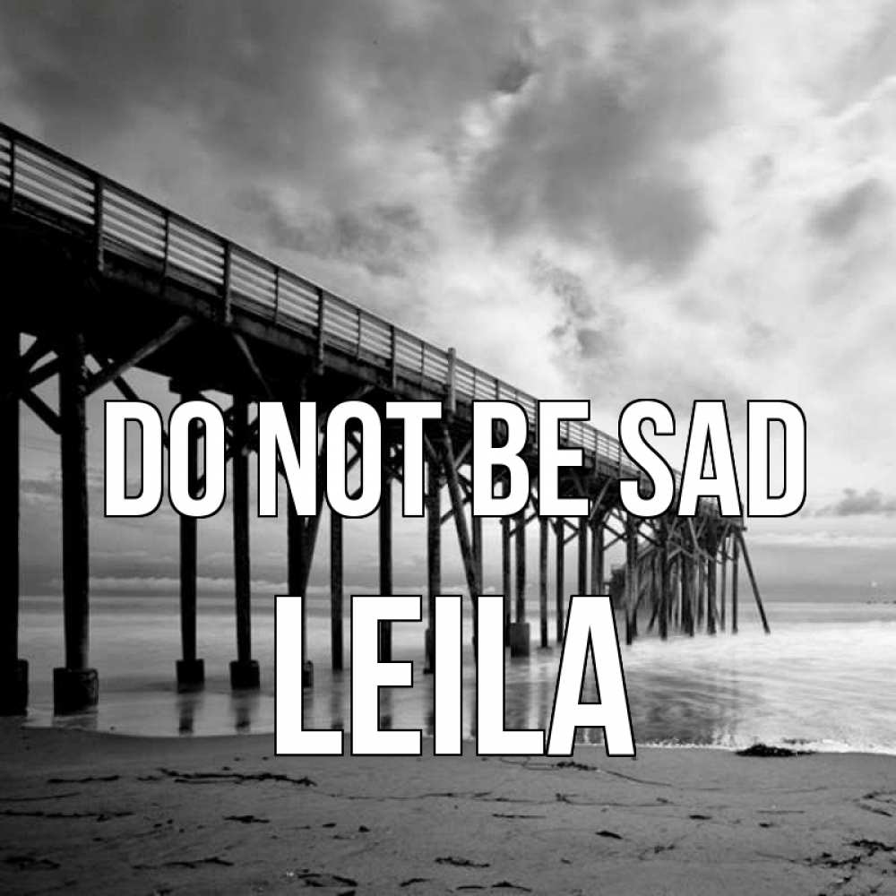 Greetings card с именем, Leila Do not be sad вода и пляж под мостом Greetings with text for free download 