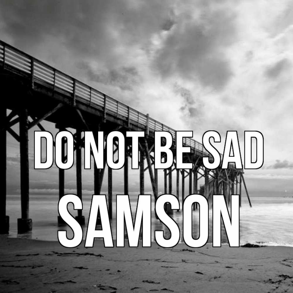 Greetings card с именем, Samson Do not be sad вода и пляж под мостом Greetings with text for free download 