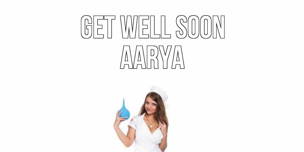 Greetings card с именем, Aarya Get well soon клизма Greetings with text for free download 