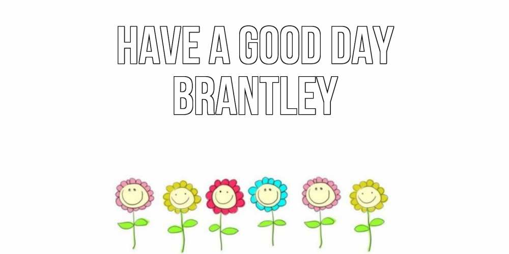 Greetings card с именем, Brantley Have a good day открытка на каждый день позитивного дня Greetings with text for free download 