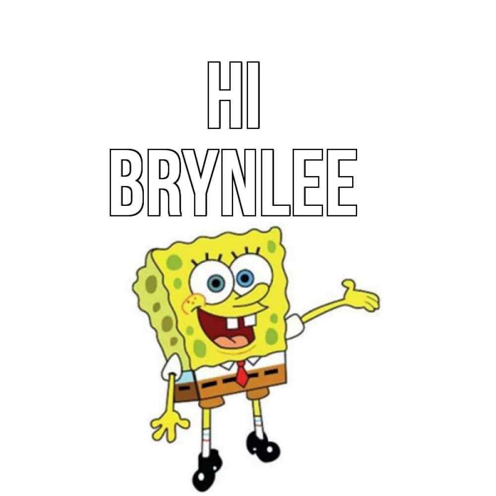 Greetings card с именем, Brynlee Hi спанч Боб на позитиве Greetings with text for free download 