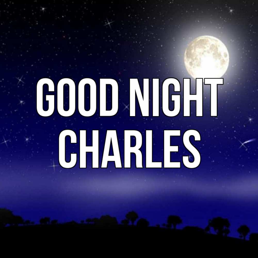Greetings card с именем, Charles Good night ночное небо и лесная опушка при свете луны Greetings with text for free download 