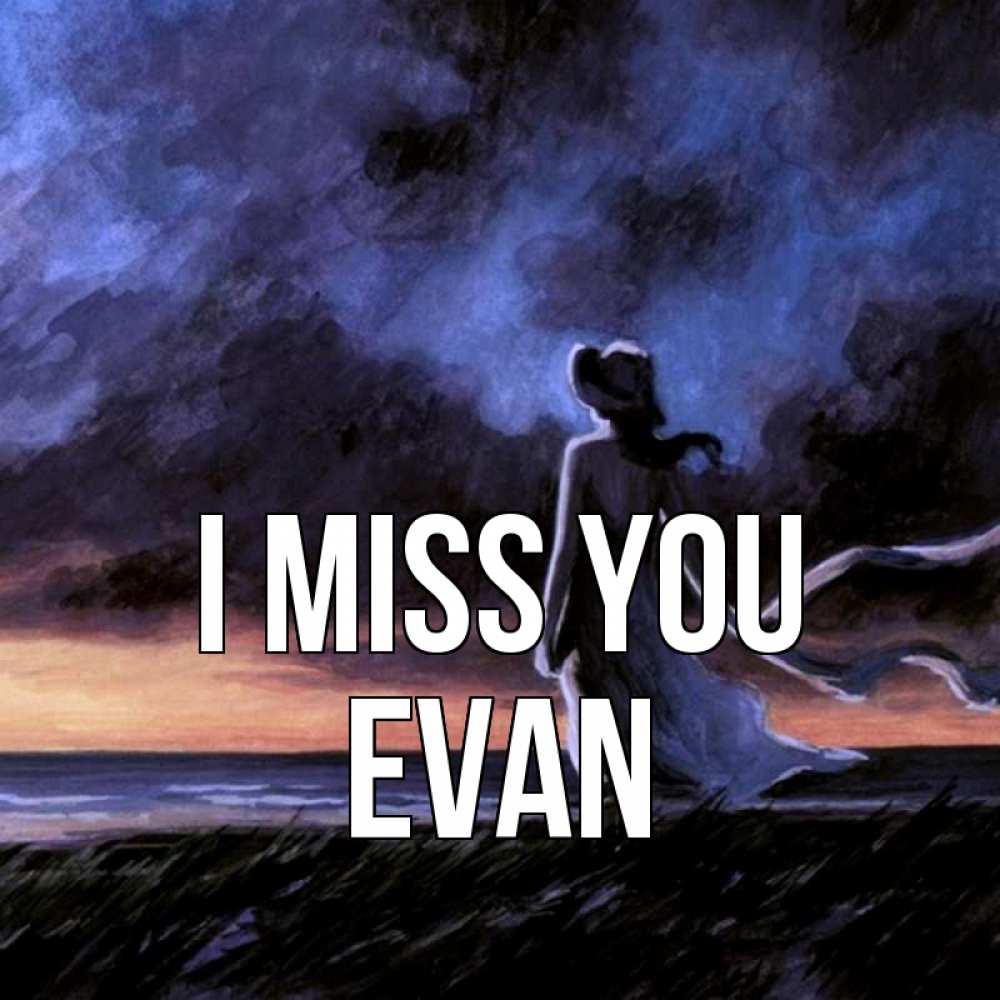 Greetings card с именем, Evan I miss you тут 2 Greetings with text for free download 