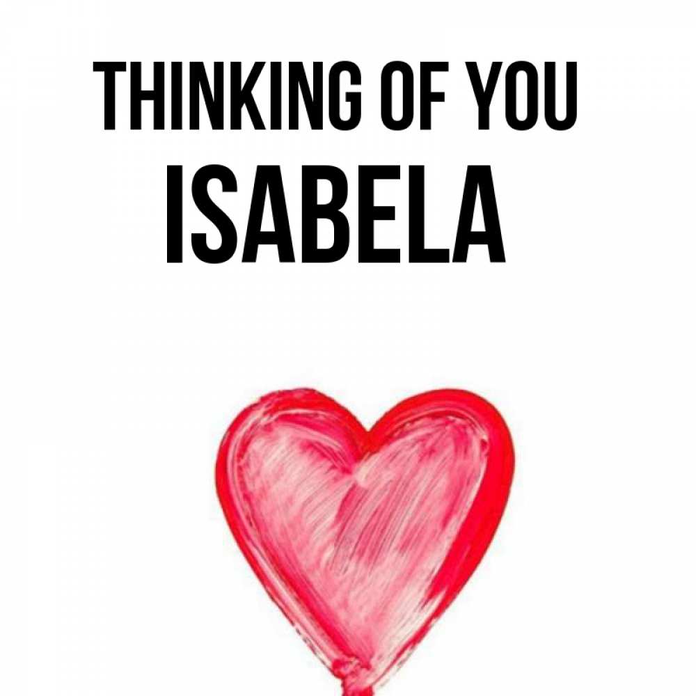Greetings card с именем, Isabela Thinking of you для влюбленных Greetings with text for free download 