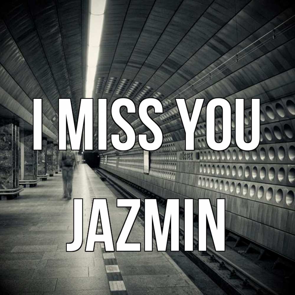 Greetings card с именем, Jazmin I miss you приезжай 1 Greetings with text for free download 