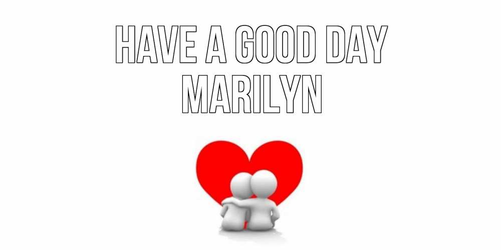 Greetings card с именем, Marilyn Have a good day Сердце Greetings with text for free download 