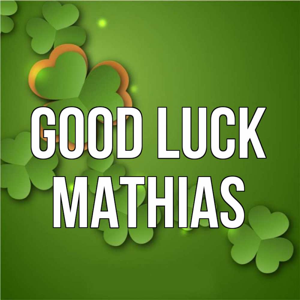 Greetings card с именем, Mathias Good luck много трехлистных листочков клевера Greetings with text for free download 