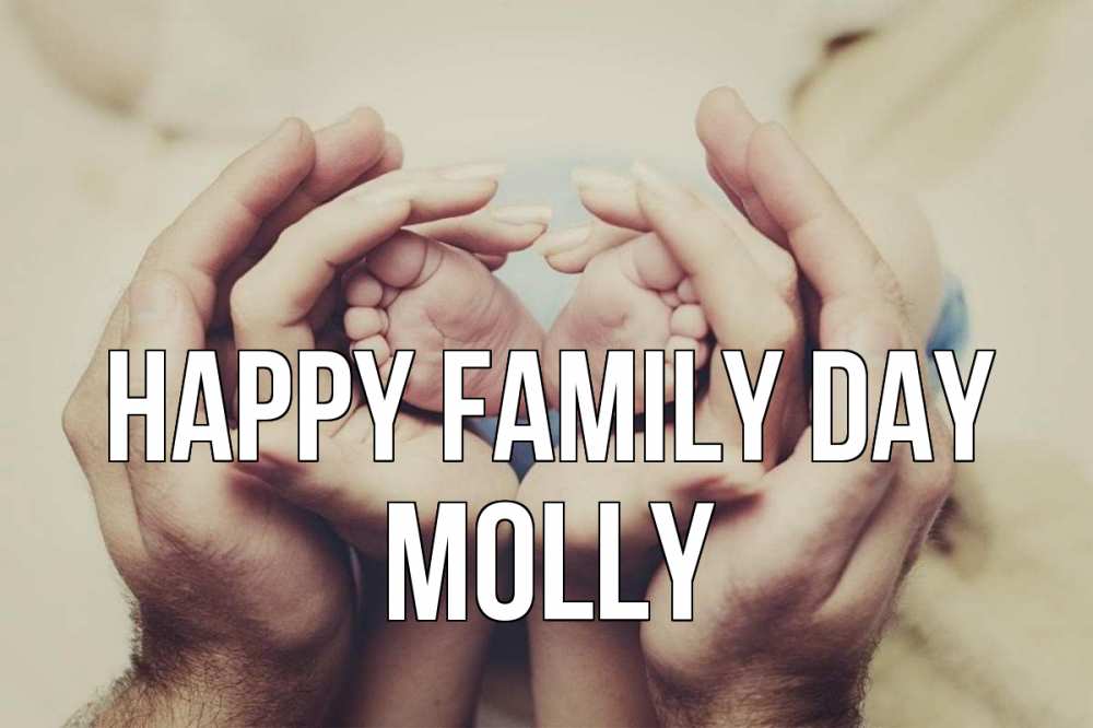 Greetings card с именем, Molly happy family day Семья, малыш, руки Greetings with text for free download 