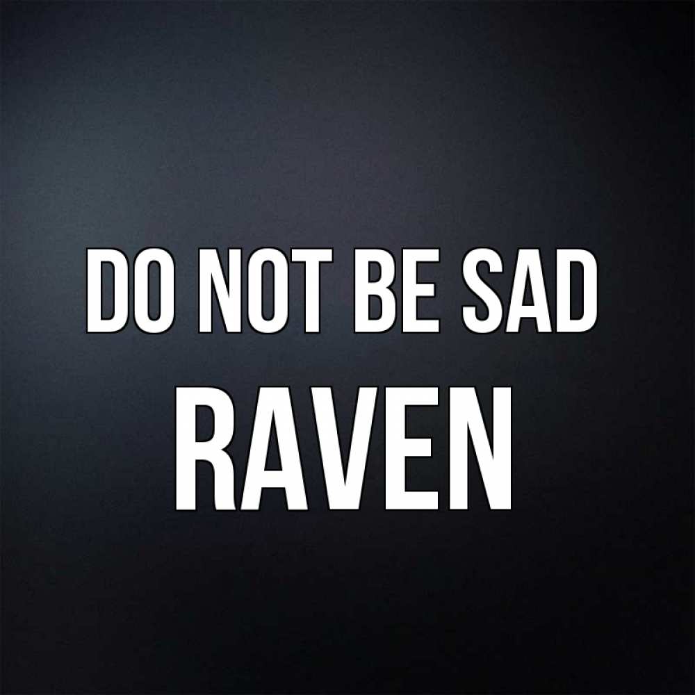 Greetings card с именем, Raven Do not be sad Градиент серый Greetings with text for free download 