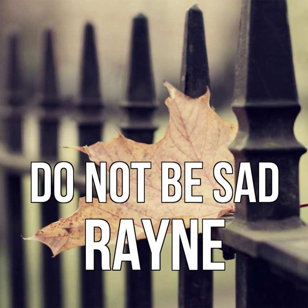 Greetings card с именем, Rayne Do not be sad лист клена Greetings with text for free download 