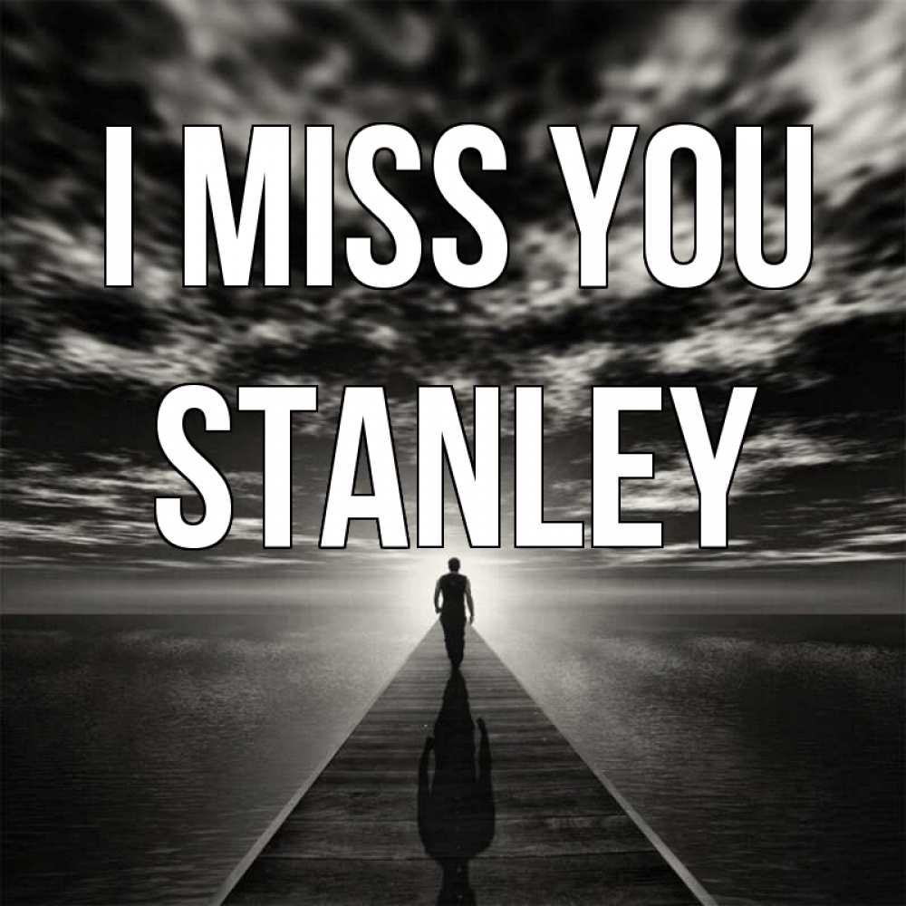 Greetings card с именем, Stanley I miss you к тебе Greetings with text for free download 