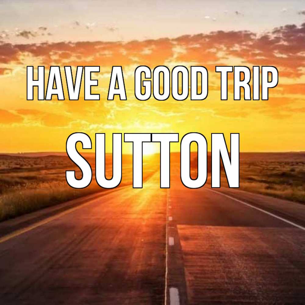 Greetings card с именем, Sutton Have a good trip солнечный свет, закат Greetings with text for free download 