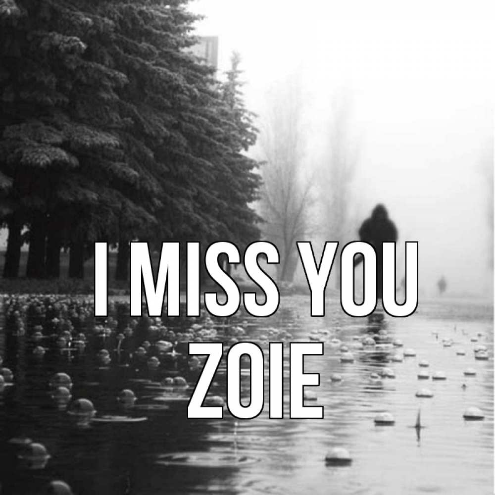 Greetings card с именем, Zoie I miss you приходи Greetings with text for free download 