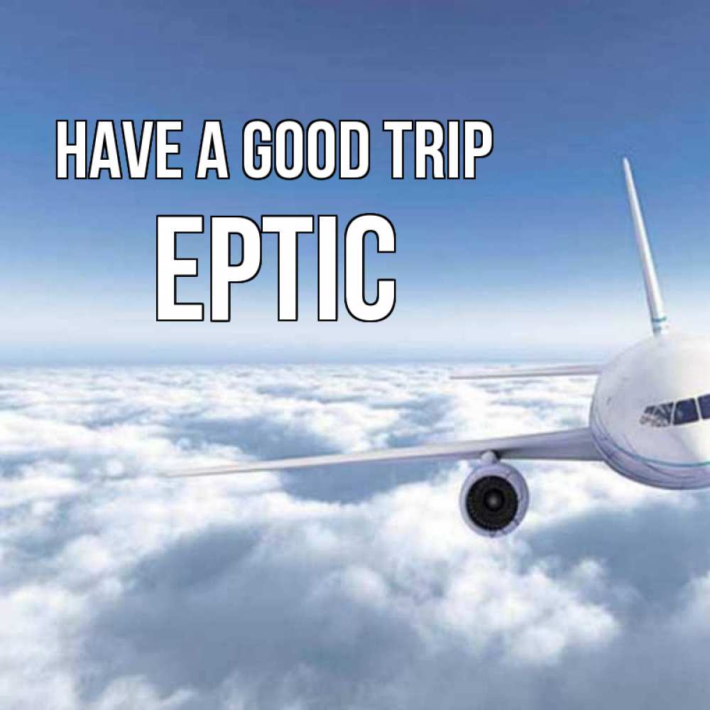 Greetings card с именем, Ертіс Have a good trip белые облака и половина самолета Greetings with text for free download 