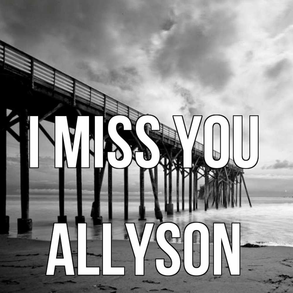 Greetings card с именем, Allyson I miss you старый Greetings with text for free download 
