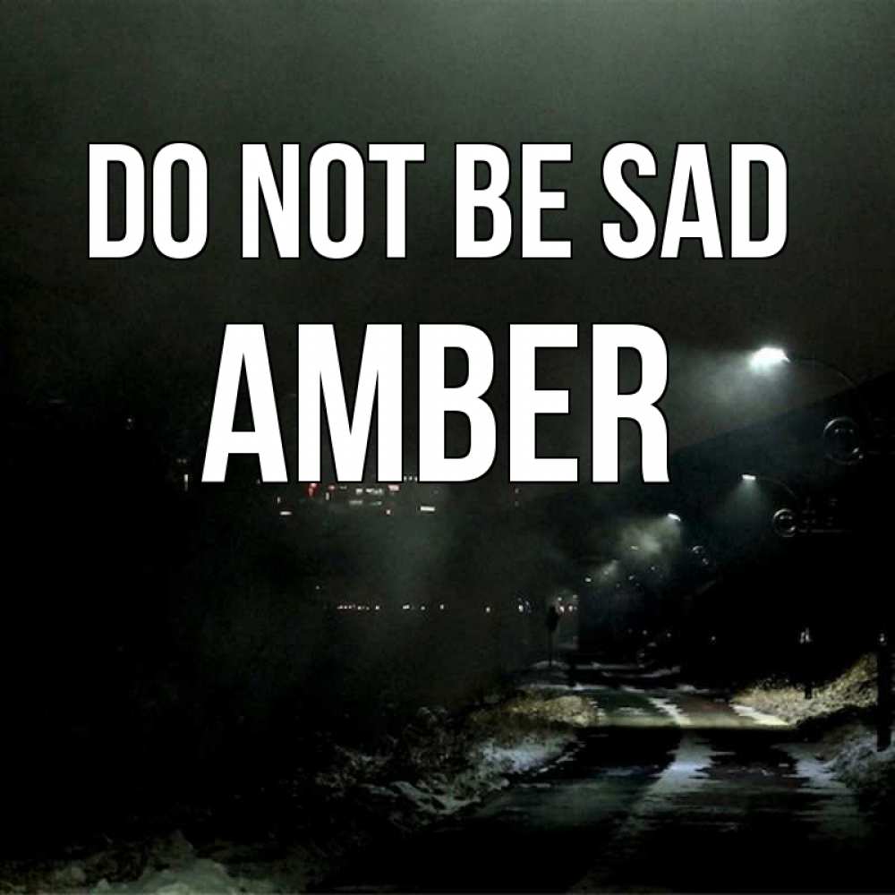 Greetings card с именем, Amber Do not be sad фонари Greetings with text for free download 