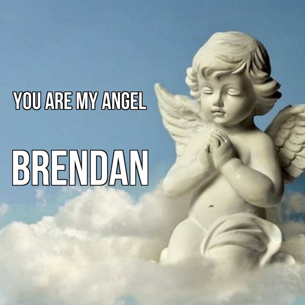 Greetings card с именем, Brendan You are my angel скульптура ангела на небе Greetings with text for free download 
