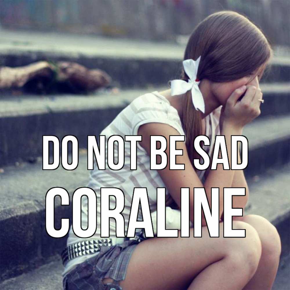 Greetings card с именем, Coraline Do not be sad длинные волосы и белый бант Greetings with text for free download 