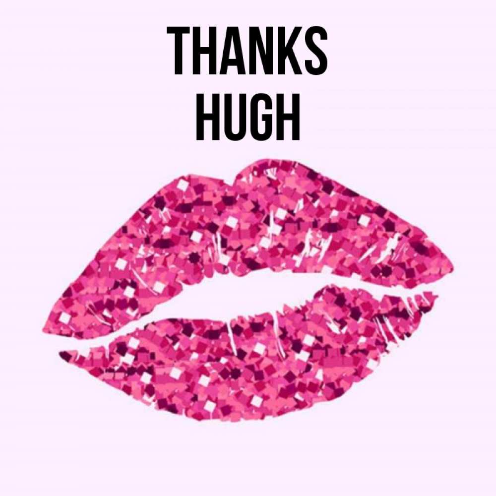 Greetings card с именем, Hugh Thanks благодарю губы с блестками Greetings with text for free download 