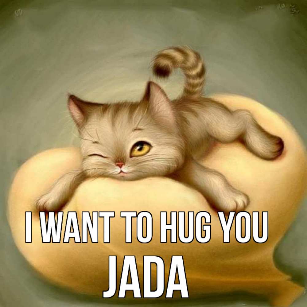 Greetings card с именем, Jada I want to hug you кошечка Greetings with text for free download 