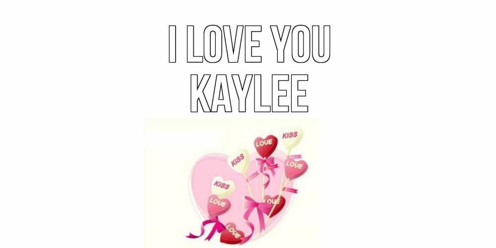 Greetings card с именем, Kaylee I love you сердце, леденцы Greetings with text for free download 