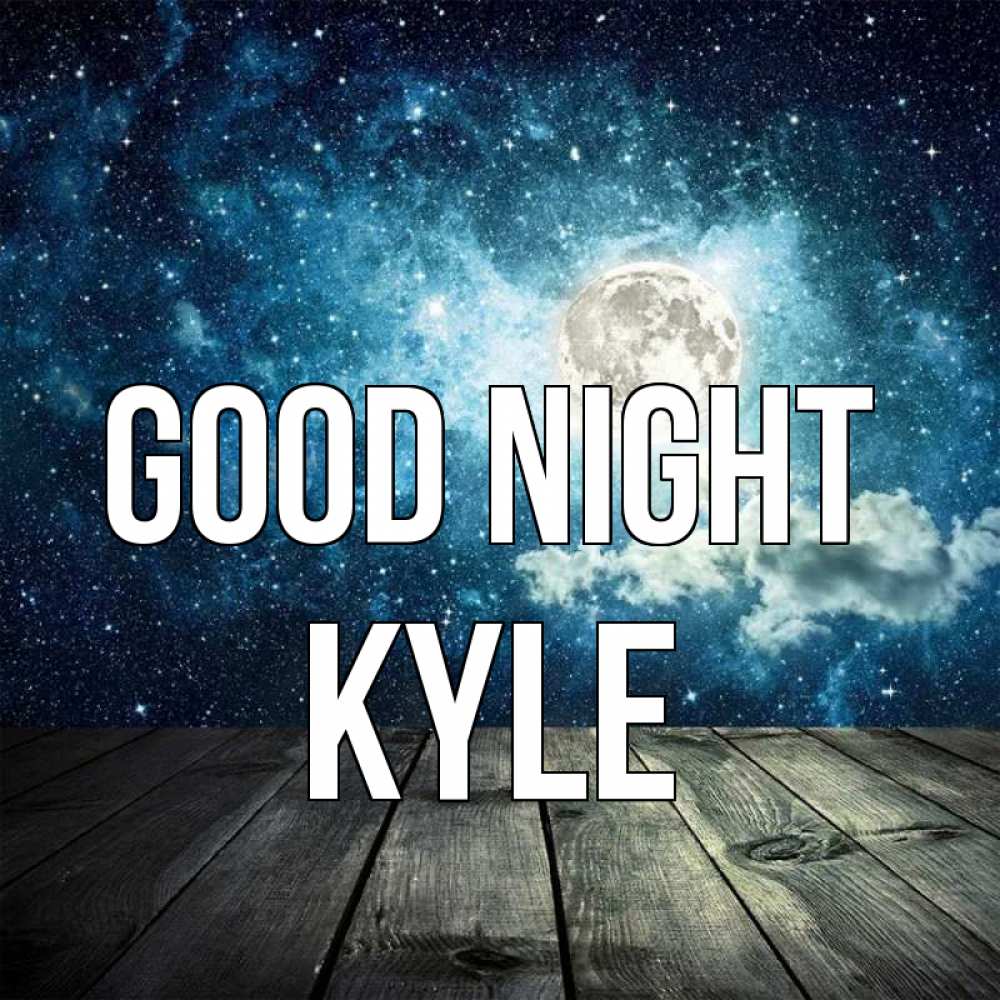 Greetings card с именем, Kyle Good night луна Greetings with text for free download 