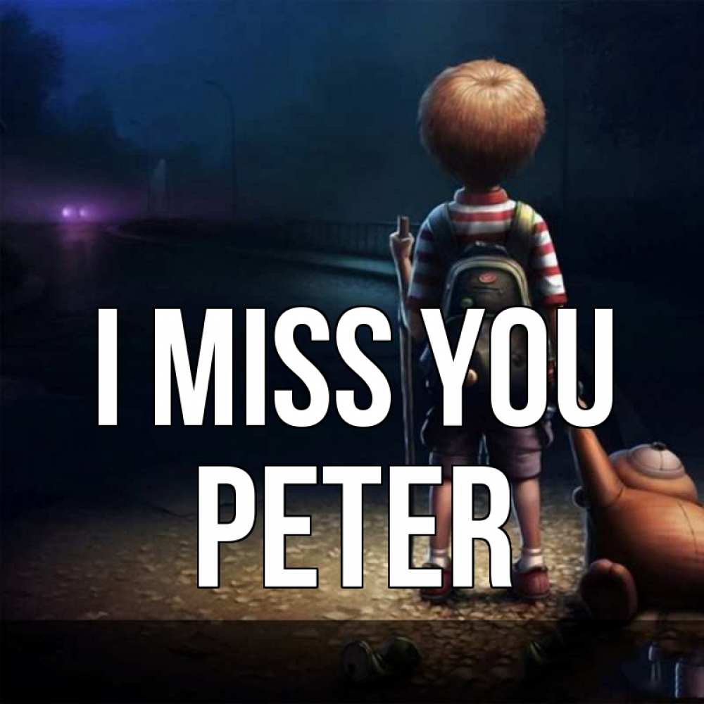 Greetings card с именем, Peter I miss you скучно Greetings with text for free download 