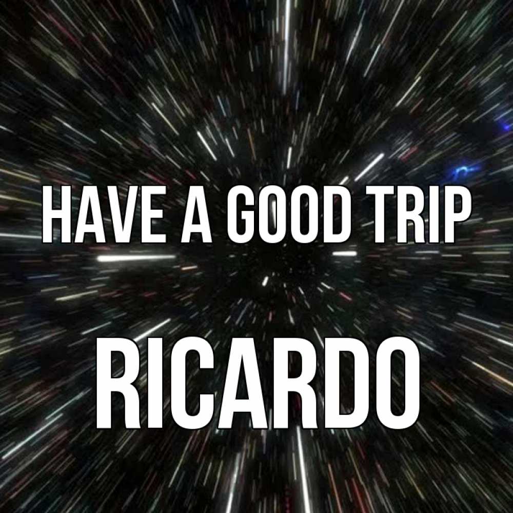 Greetings card с именем, Ricardo Have a good trip туннель Greetings with text for free download 