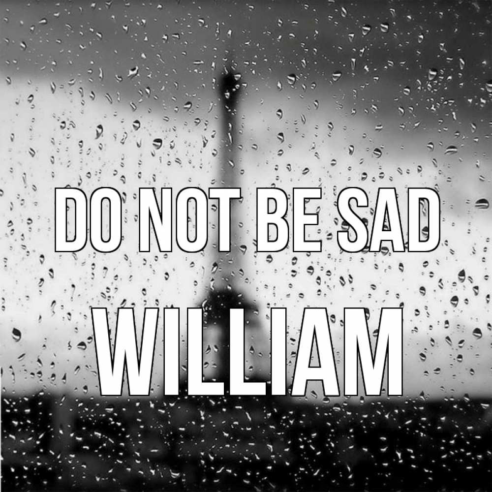 Greetings card с именем, William Do not be sad Париж и Эйфелева башня Greetings with text for free download 