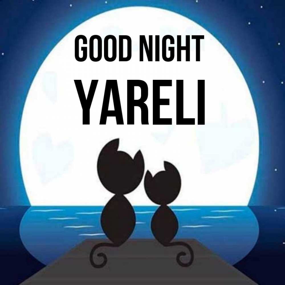 Greetings card с именем, Yareli Good night луна море мост Greetings with text for free download 