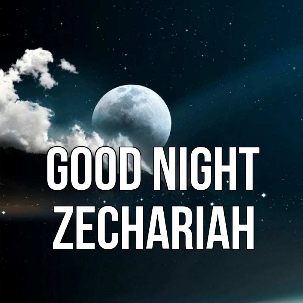 Greetings card с именем, Zechariah Good night облака в лунном свете Greetings with text for free download 