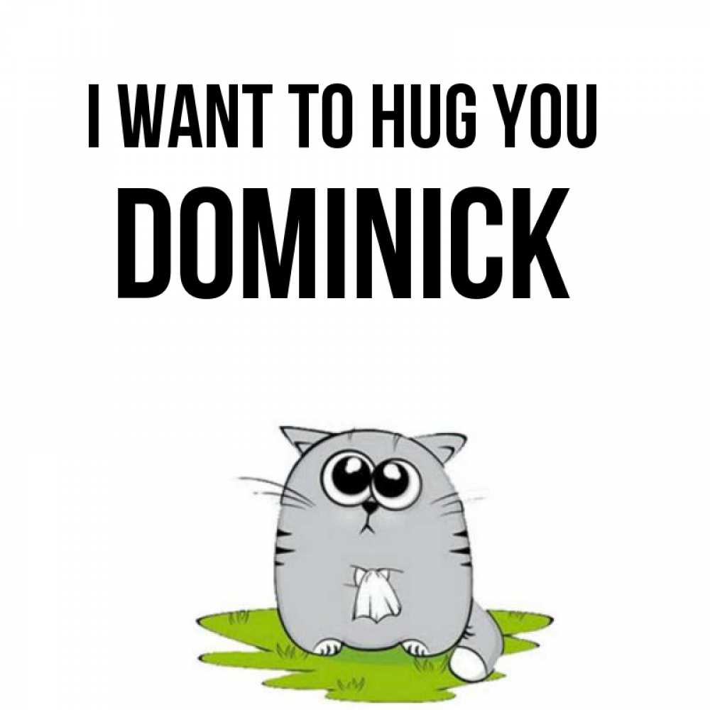 Greetings card с именем, Dominick I want to hug you котик теребит платочек сидя на травке Greetings with text for free download 