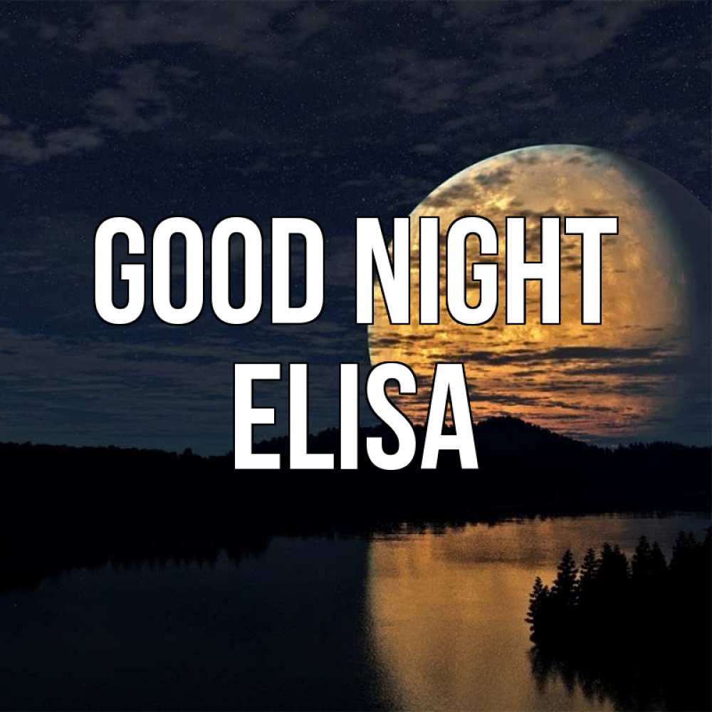 Greetings card с именем, Elisa Good night речка Greetings with text for free download 