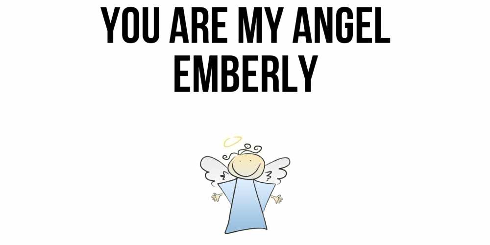 Greetings card с именем, Emberly You are my angel ангел Greetings with text for free download 