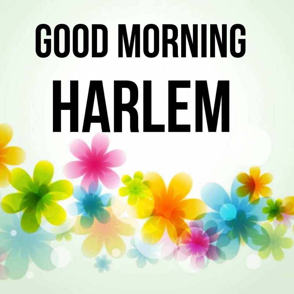 Greetings card с именем, Harlem Good morning позитивные цветочки Greetings with text for free download 
