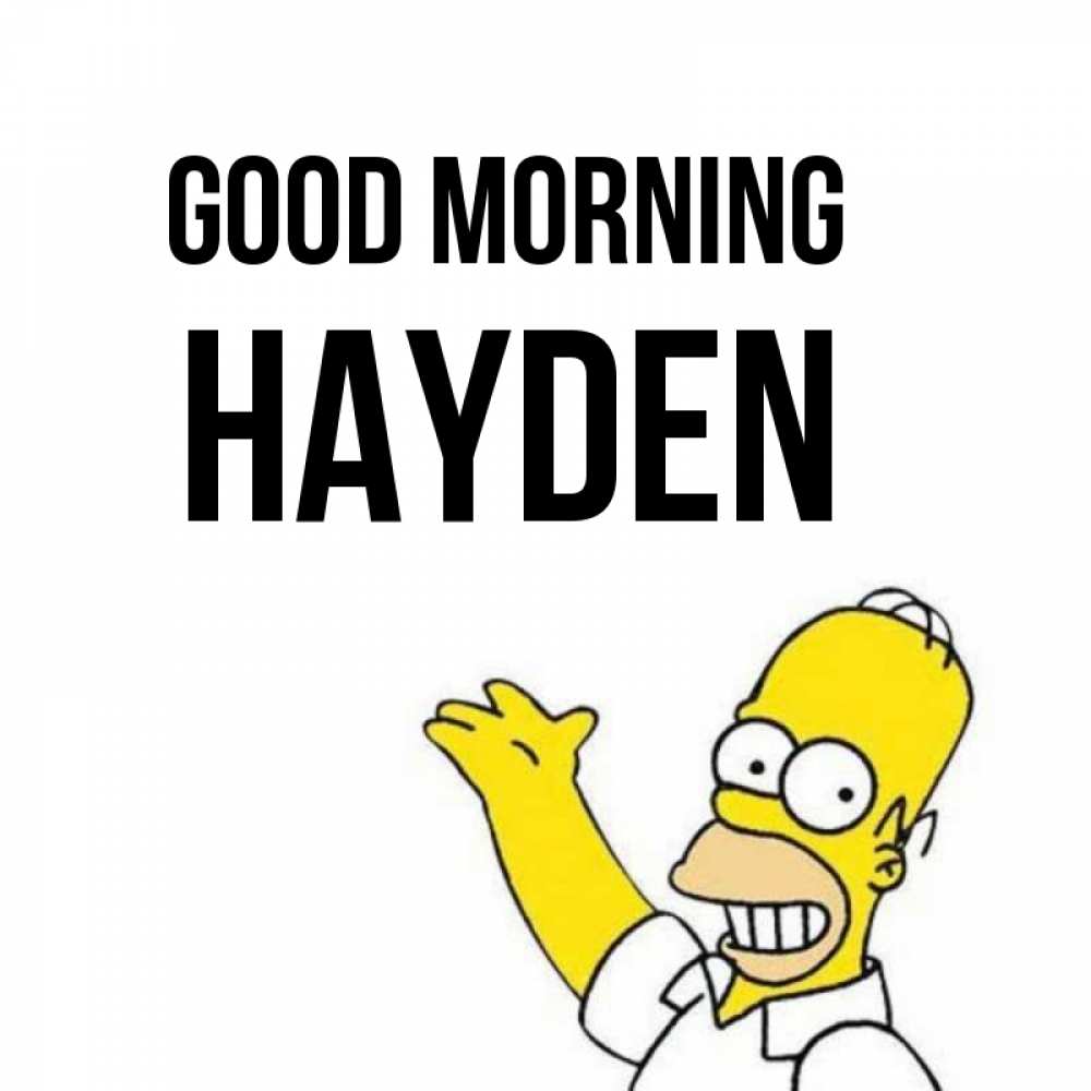 Greetings card с именем, Hayden Good morning открытки с пожеланиями Greetings with text for free download 