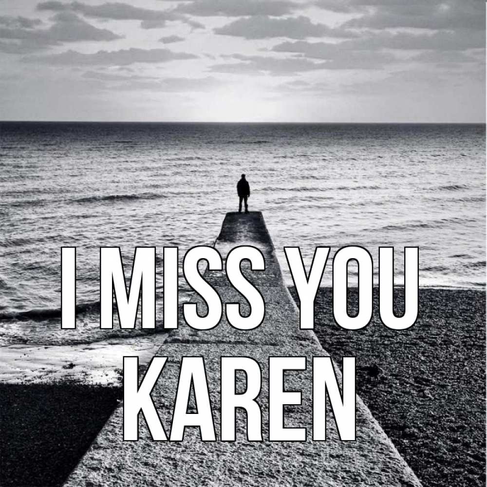 Greetings card с именем, Karen I miss you скучашки Greetings with text for free download 