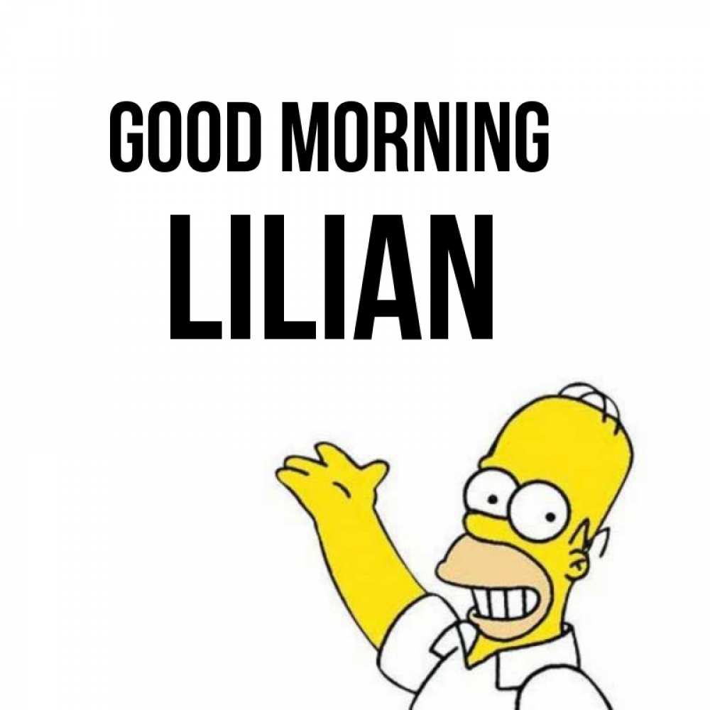 Greetings card с именем, Lilian Good morning открытки с пожеланиями Greetings with text for free download 