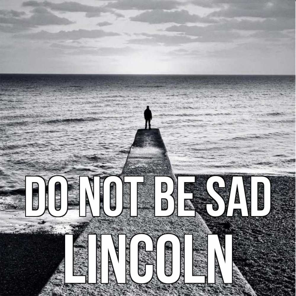 Greetings card с именем, Lincoln Do not be sad море Greetings with text for free download 