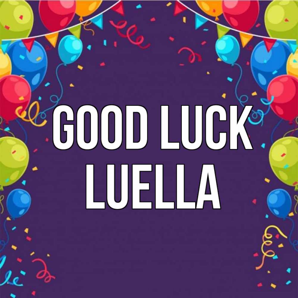 Greetings card с именем, Luella Good luck шары Greetings with text for free download 