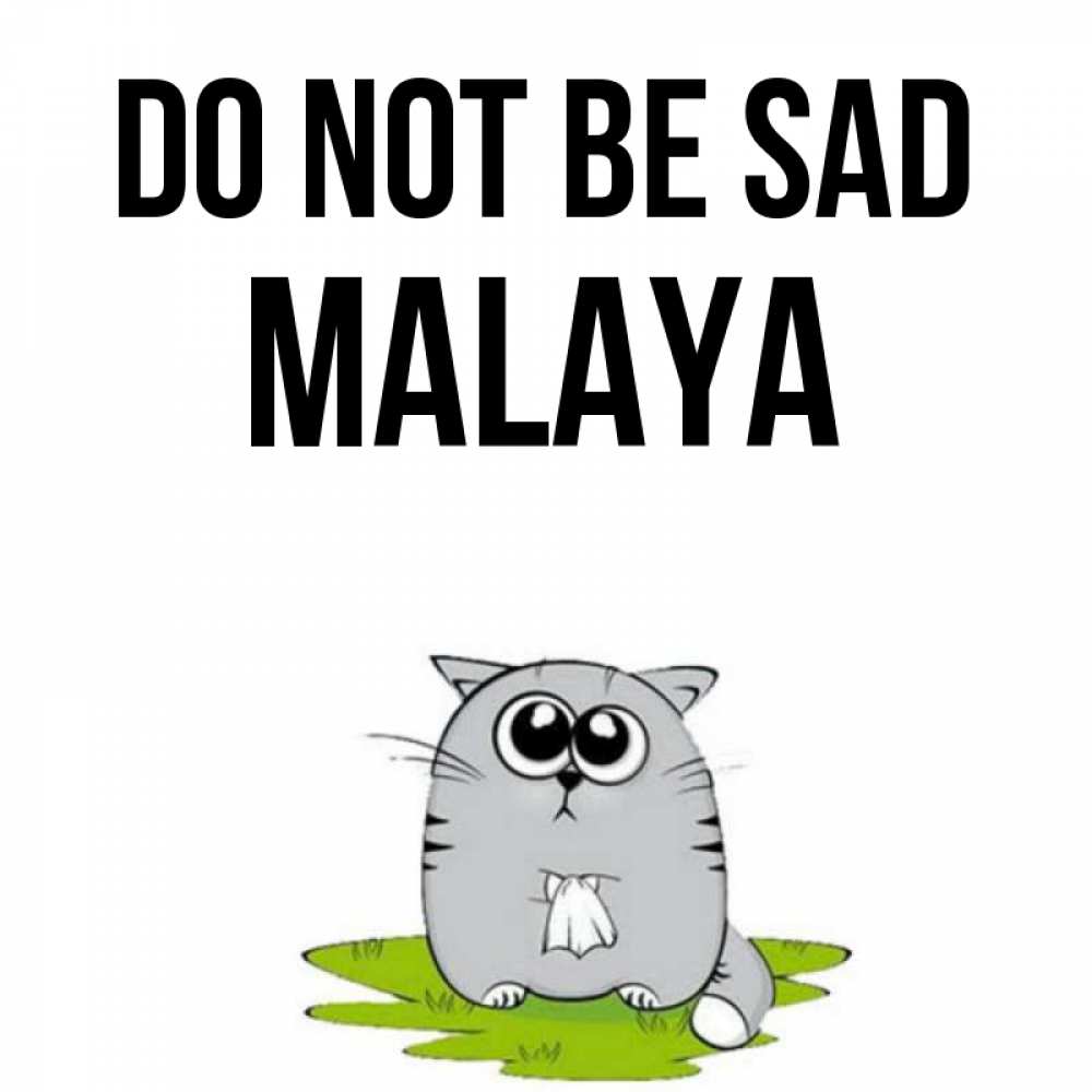 Greetings card с именем, Malaya Do not be sad грустный котяра Greetings with text for free download 