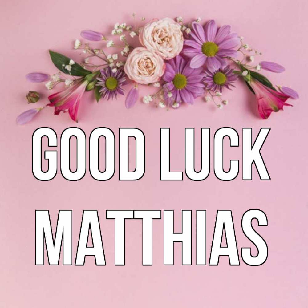 Greetings card с именем, Matthias Good luck розовый фон Greetings with text for free download 